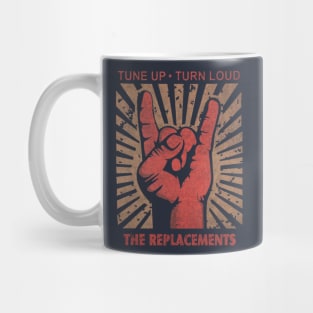 Tune up . turn loud The Replacements Mug